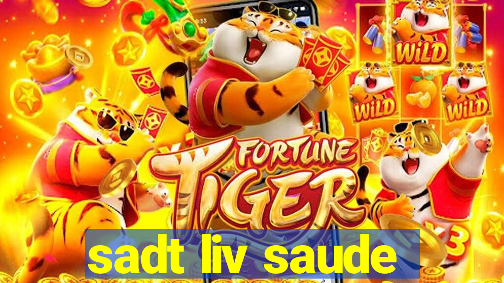sadt liv saude